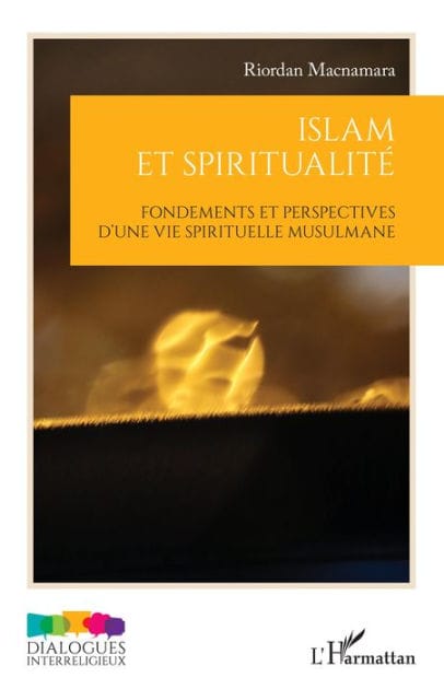 Islam et spiritualité: Fondements et perspectives d'une vie spirituelle musulmane