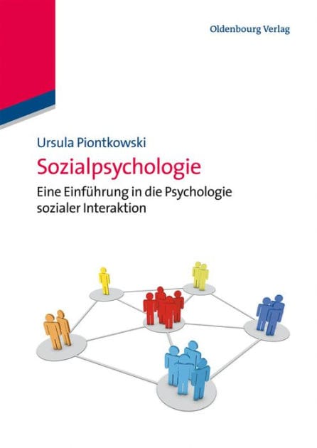 Sozialpsychologie: Eine Einführung in die Psychologie sozialer Interaktion