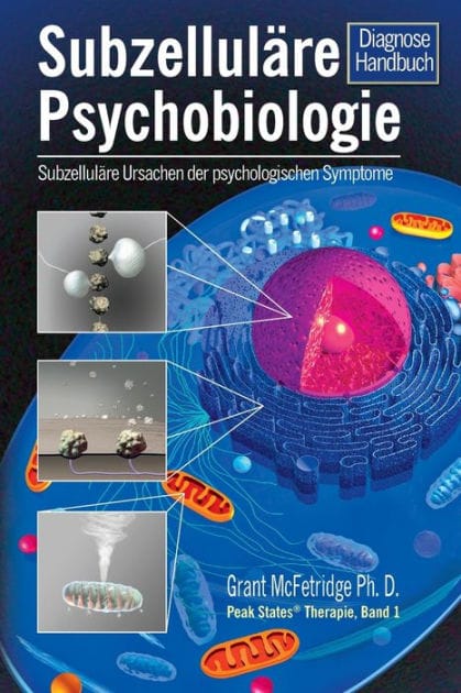 Subzellul�re Psychobiologie Diagnosehandbuch: Subzellul�re Ursachen für psychologische Symptome