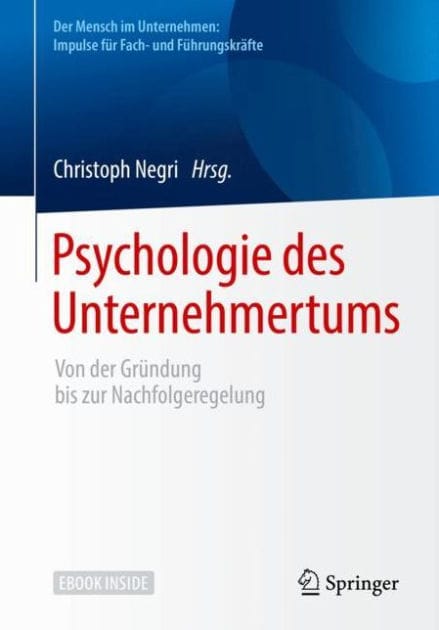 Psychologie des Unternehmertums: Von der Gr�ndung bis zur Nachfolgeregelung