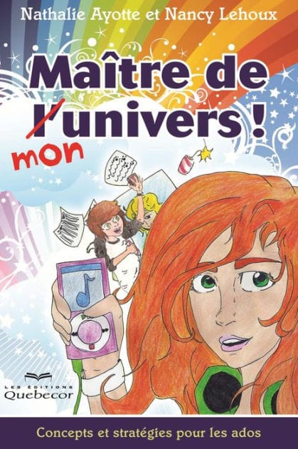 Maître de mon univers!: Concepts et stratégies pour les ados