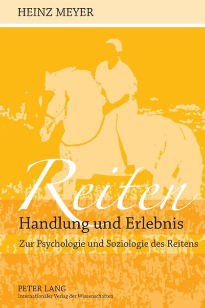 Reiten- Handlung und Erlebnis: Zur Psychologie und Soziologie des Reitens