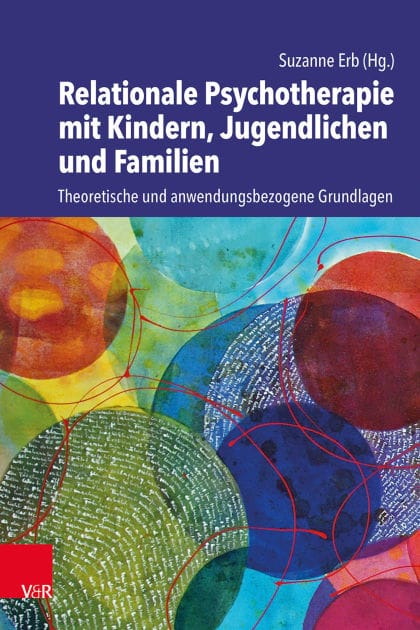 Relationale Psychotherapie mit Kindern, Jugendlichen und Familien: Theoretische und anwendungsbezogene Grundlagen