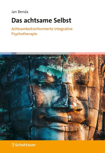 Das achtsame Selbst: Achtsamkeitsinformierte integrative Psychotherapie