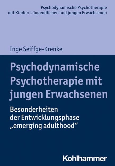 Psychodynamische Psychotherapie mit jungen Erwachsenen: Besonderheiten der Entwicklungsphase "emerging adulthood"