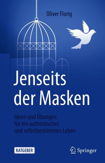 Jenseits der Masken: Ideen und �bungen f�r ein authentisches und selbstbestimmtes Leben