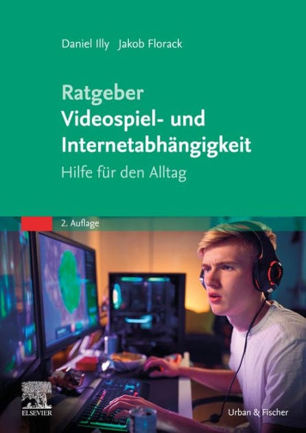 Ratgeber Videospiel- und Internetabhängigkeit: Hilfe für den Alltag