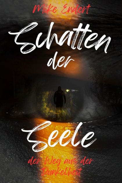 Schatten der Seele: Mein Weg aus der Dunkelheit