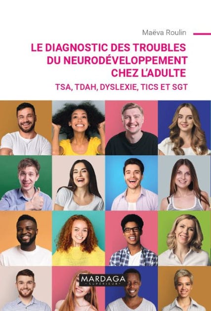 Le diagnostic des troubles du neurodéveloppement chez l'adulte: TSA, TDAH, dyslexie, tics et SGT
