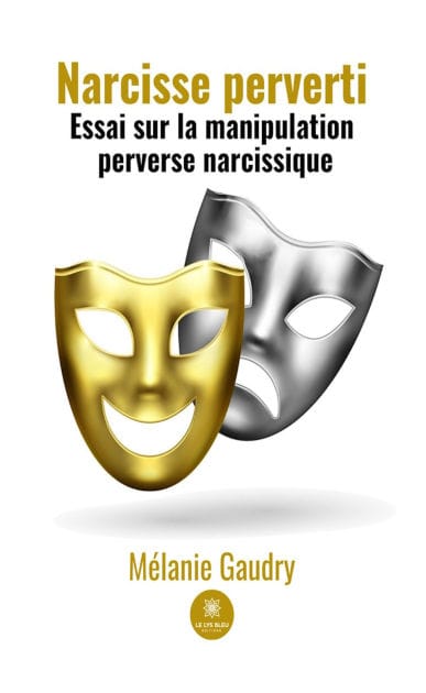 Narcisse perverti: Essai sur la manipulation perverse narcissique