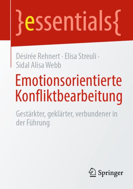 Emotionsorientierte Konfliktbearbeitung: Gestärkter, geklärter, verbundener in der Führung