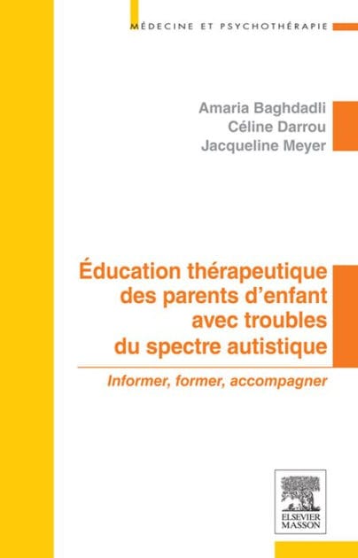 Education thérapeutique des parents d'enfant avec troubles du spectre autistique: Informer, former, accompagner