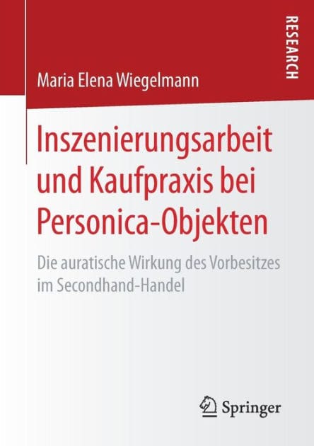Inszenierungsarbeit und Kaufpraxis bei Personica-Objekten: Die auratische Wirkung des Vorbesitzes im Secondhand-Handel