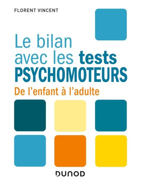 Le bilan avec les tests psychomoteurs: De l'enfant à l'adulte
