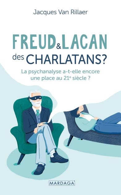 Freud et Lacan, des charlatans ?: La psychanalyse a-t-elle encore une place au 21e siècle ?