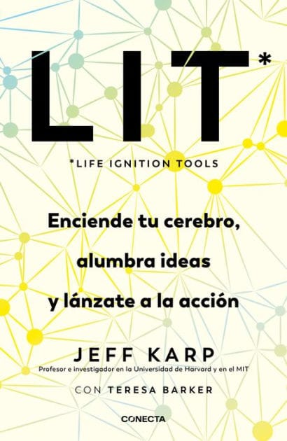 LIT (Life Ignition Tools): Enciende tu cerebro, alumbra ideas y lánzate a la acción / Life Ignition Tools