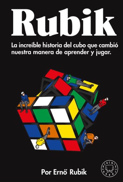 Rubik. La increíble historia del cubo que cambió nuestra manera de aprender y jugar / Cubed: the Puzzle of Us All