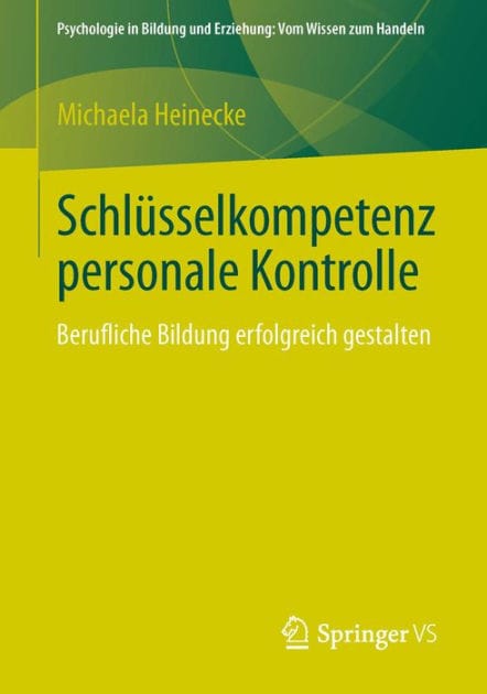 Schl�sselkompetenz personale Kontrolle: Berufliche Bildung erfolgreich gestalten