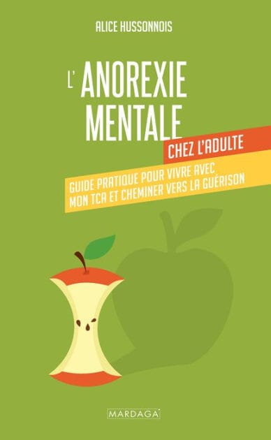 L'anorexie mentale chez l'adulte: Guide pratique pour vivre avec mon TCA et cheminer vers la guérison