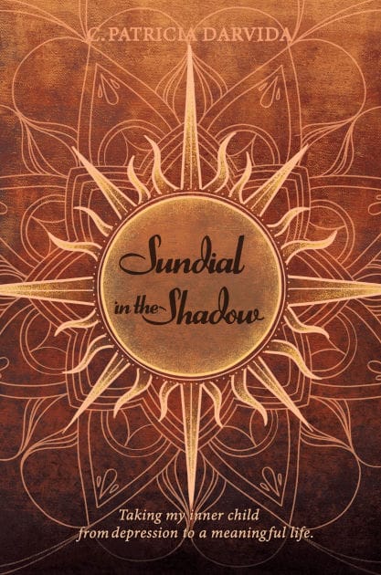Sundial In The Shadow: Taking my Inner Child from Depression to a Meaningful Life