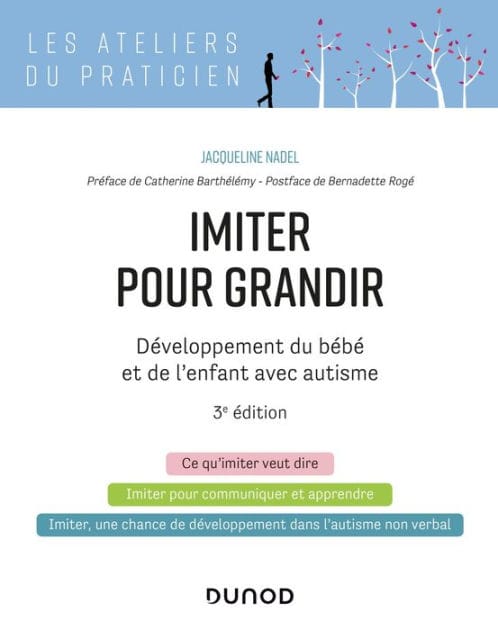 Imiter pour grandir - 3e éd.: Développement du bébé et de l'enfant avec autisme