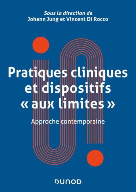 Pratiques cliniques et dispositifs "aux limites": Approche contemporaine