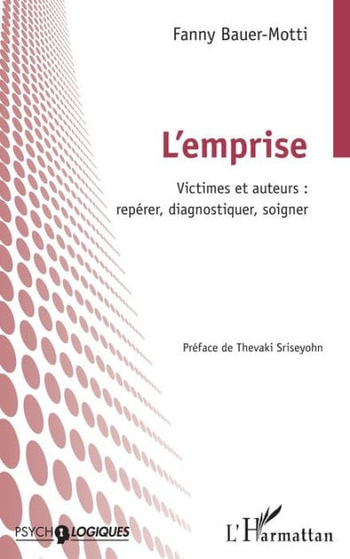 L'emprise: Victimes et auteurs : repérer, diagnostiquer, soigner