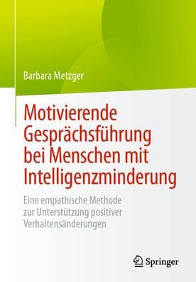 Motivierende Gesprächsführung bei Menschen mit Intelligenzminderung: Eine empathische Methode zur Unterstützung positiver Verhaltensänderungen