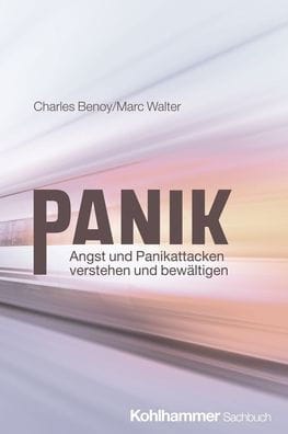 Panik: Angst und Panikattacken verstehen und bewaltigen