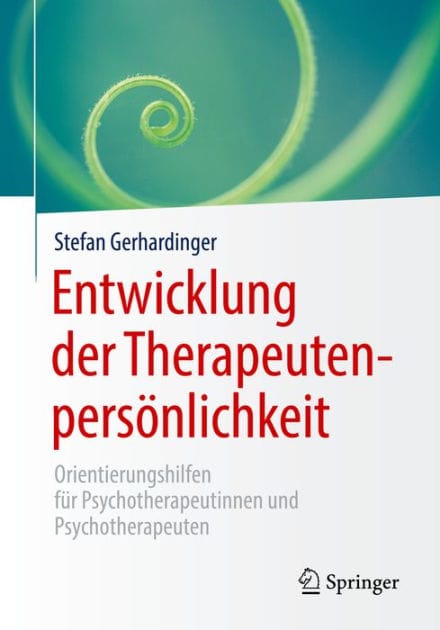 Entwicklung der Therapeutenpers�nlichkeit: Orientierungshilfen f�r Psychotherapeutinnen und Psychotherapeuten