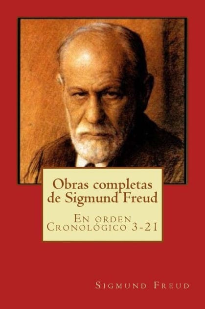Obras completas de Sigmund Freud: En orden Cronol�gico 3-21