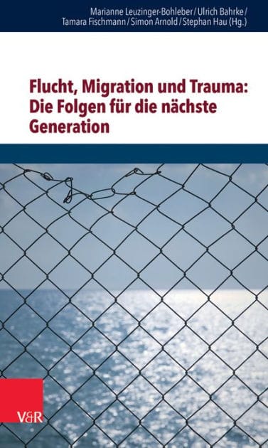 Flucht, Migration und Trauma: Die Folgen fur die nachste Generation