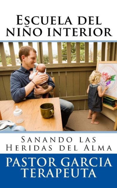 Escuela del ni�o interior: Sanando las heridas del alma