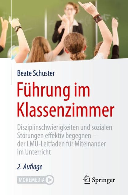 F�hrung im Klassenzimmer: Disziplinschwierigkeiten und sozialen St�rungen effektiv begegnen - der LMU-Leitfaden f�r Miteinander im Unterricht