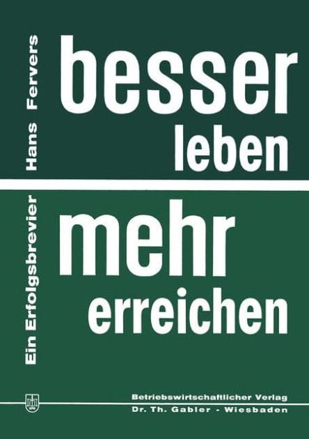 Besser leben - mehr erreichen: Ein Erfolgsbrevier