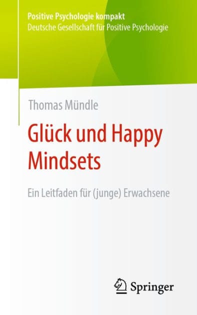 Gl�ck und Happy Mindsets: Ein Leitfaden f�r (junge) Erwachsene