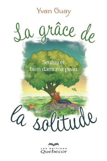 La grâce de la solitude: Seul(e) et bien dans ma peau