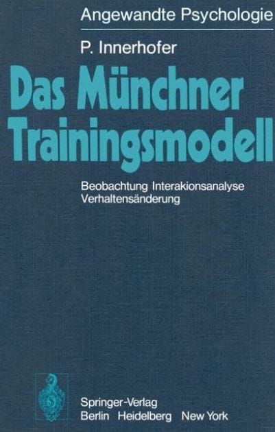 Das M�nchner Trainingsmodell: Beobachtung Interaktionsanalyse Verhaltens�nderung