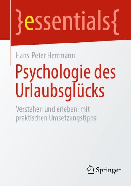 Psychologie des Urlaubsgl�cks: Verstehen und erleben: mit praktischen Umsetzungstipps