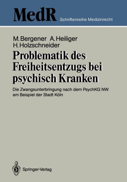 Problematik des Freiheitsentzugs bei psychisch Kranken: Die Zwangsunterbringung nach dem PsychKG NW am Beispiel der Stadt K�ln