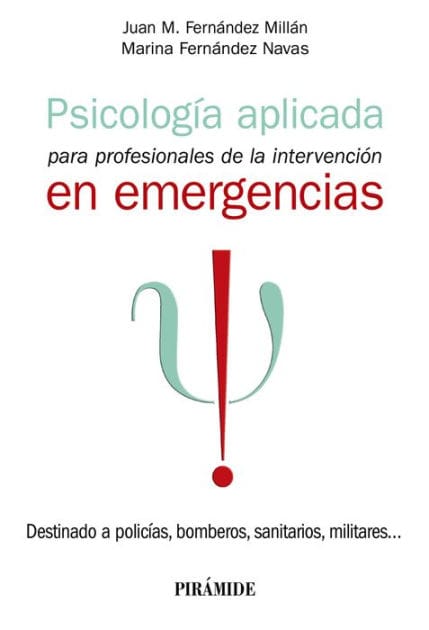 Psicología aplicada para profesionales de la intervención en emergencias: Destinado a policías, bomberos, sanitarios, militares