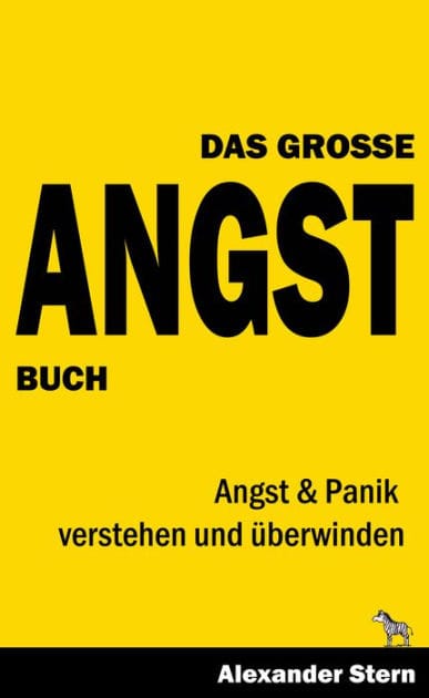Das Große Angstbuch: Angst & Panik verstehen und überwinden