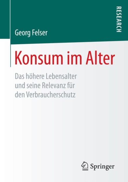 Konsum im Alter: Das h�here Lebensalter und seine Relevanz f�r den Verbraucherschutz