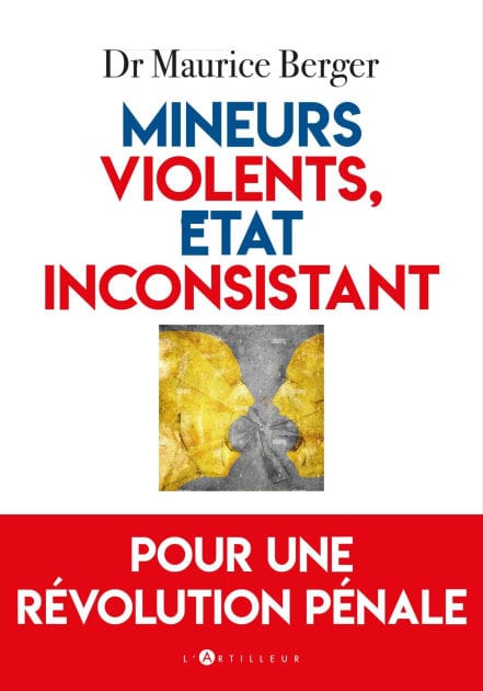 Mineurs violents, Etat inconsistant: Pour une révolution pénale