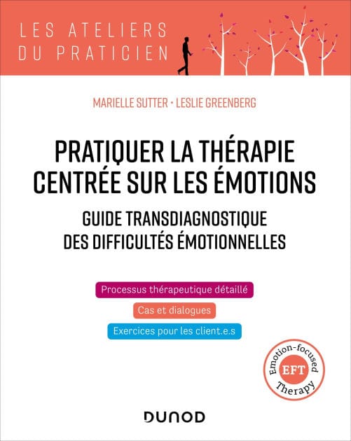 Pratiquer la thérapie centrée sur les émotions: Guide transdiagnostique des difficultés émotionnelles