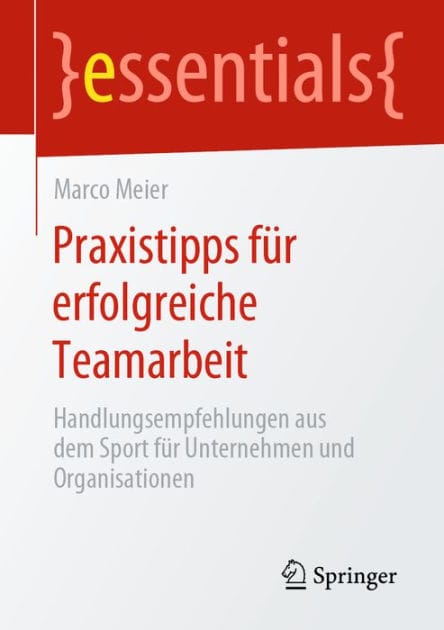 Praxistipps f�r erfolgreiche Teamarbeit: Handlungsempfehlungen aus dem Sport f�r Unternehmen und Organisationen