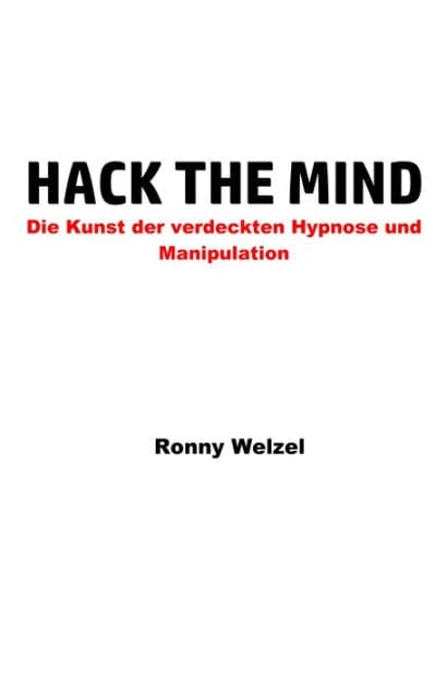 Hack the Mind: Die Kunst der verdeckten Hypnose und Manipulation