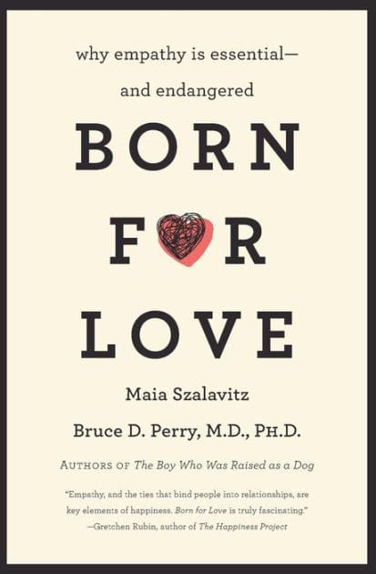 Born for Love: Why Empathy Is Essential-and Endangered