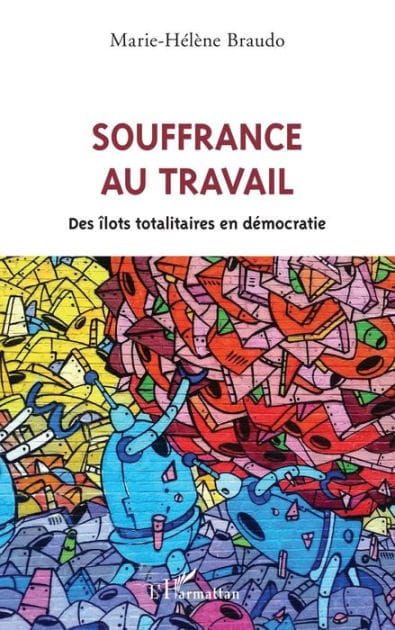 Souffrance au travail: Des îlots totalitaires en démocratie