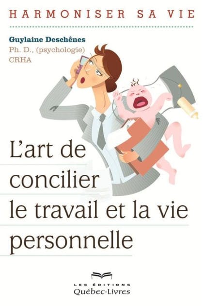 L'art de concilier le travail et la vie personnelle: Harmoniser sa vie
